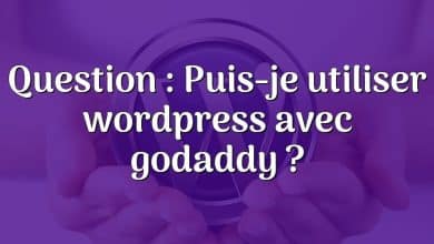 Question : Puis-je utiliser wordpress avec godaddy ?